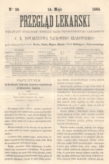 Przegląd Lekarski : wydawany staraniem Oddziału Nauk Przyrodniczych i Lekarskich C. K. Towarzystwa Naukowego Krakowskiego. 1864, nr 20