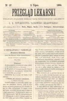 Przegląd Lekarski : wydawany staraniem Oddziału Nauk Przyrodniczych i Lekarskich C. K. Towarzystwa Naukowego Krakowskiego. 1864, nr 27