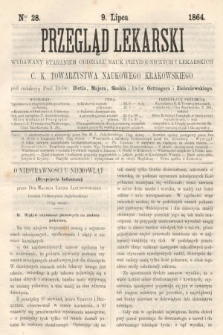 Przegląd Lekarski : wydawany staraniem Oddziału Nauk Przyrodniczych i Lekarskich C. K. Towarzystwa Naukowego Krakowskiego. 1864, nr 28