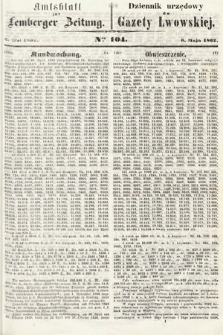 Amtsblatt zur Lemberger Zeitung = Dziennik Urzędowy do Gazety Lwowskiej. 1862, nr 104