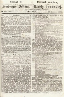 Amtsblatt zur Lemberger Zeitung = Dziennik Urzędowy do Gazety Lwowskiej. 1862, nr 132
