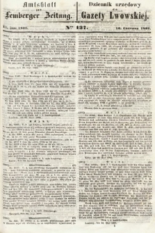 Amtsblatt zur Lemberger Zeitung = Dziennik Urzędowy do Gazety Lwowskiej. 1862, nr 137