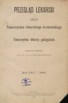 Przegląd Lekarski : organ Towarzystwa lekarskiego krakowskiego i Towarzystwa lekarskiego galicyjskiego. 1886, spis rzeczy