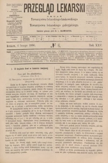 Przegląd Lekarski : organ Towarzystwa lekarskiego krakowskiego i Towarzystwa lekarskiego galicyjskiego. 1886, nr 6