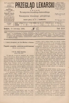 Przegląd Lekarski : organ Towarzystwa lekarskiego krakowskiego i Towarzystwa lekarskiego galicyjskiego. 1886, nr 17