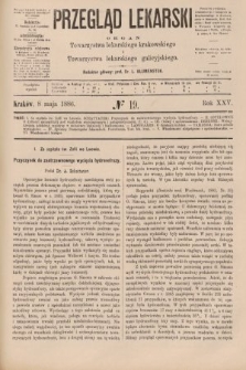 Przegląd Lekarski : organ Towarzystwa lekarskiego krakowskiego i Towarzystwa lekarskiego galicyjskiego. 1886, nr 19