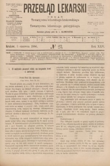 Przegląd Lekarski : organ Towarzystwa lekarskiego krakowskiego i Towarzystwa lekarskiego galicyjskiego. 1886, nr 23