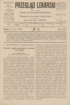 Przegląd Lekarski : organ Towarzystwa lekarskiego krakowskiego i Towarzystwa lekarskiego galicyjskiego. 1886, nr 28