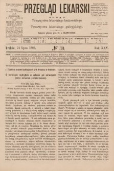 Przegląd Lekarski : organ Towarzystwa lekarskiego krakowskiego i Towarzystwa lekarskiego galicyjskiego. 1886, nr 30