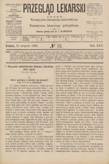 Przegląd Lekarski : organ Towarzystwa lekarskiego krakowskiego i Towarzystwa lekarskiego galicyjskiego. 1886, nr 33