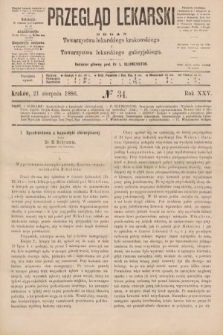 Przegląd Lekarski : organ Towarzystwa lekarskiego krakowskiego i Towarzystwa lekarskiego galicyjskiego. 1886, nr 34