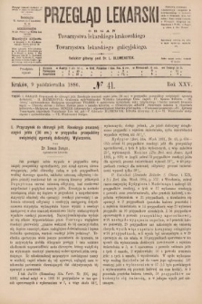 Przegląd Lekarski : organ Towarzystwa lekarskiego krakowskiego i Towarzystwa lekarskiego galicyjskiego. 1886, nr 41