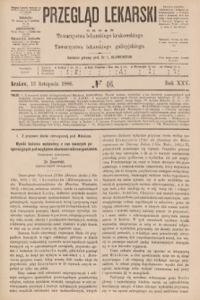 Przegląd Lekarski : organ Towarzystwa lekarskiego krakowskiego i Towarzystwa lekarskiego galicyjskiego. 1886, nr 46