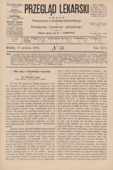 Przegląd Lekarski : organ Towarzystwa lekarskiego krakowskiego i Towarzystwa lekarskiego galicyjskiego. 1886, nr 50