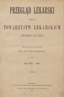 Przegląd Lekarski : organ Towarzystw Lekarskich Krakowskiego i Galicyjskiego. 1887, spis rzeczy