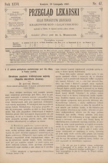 Przegląd Lekarski : organ Towarzystw Lekarskich Krakowskiego i Galicyjskiego. 1887, nr 47