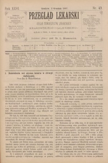 Przegląd Lekarski : organ Towarzystw Lekarskich Krakowskiego i Galicyjskiego. 1887, nr 49