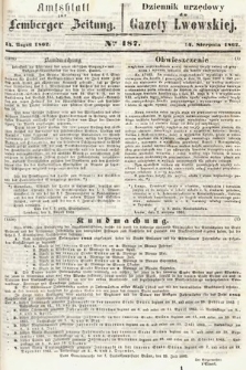 Amtsblatt zur Lemberger Zeitung = Dziennik Urzędowy do Gazety Lwowskiej. 1862, nr 187