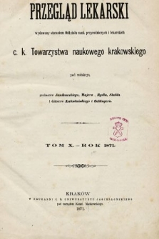 Przegląd Lekarski : wydawany staraniem Oddziału Nauk Przyrodniczych i Lekarskich C. K. Towarzystwa Naukowego Krakowskiego. 1871, spis rzeczy