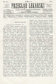 Przegląd Lekarski : wydawany staraniem Oddziału Nauk Przyrodniczych i Lekarskich C. K. Towarzystwa Naukowego Krakowskiego. 1871, nr 10