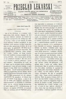Przegląd Lekarski : wydawany staraniem Oddziału Nauk Przyrodniczych i Lekarskich C. K. Towarzystwa Naukowego Krakowskiego. 1871, nr 12