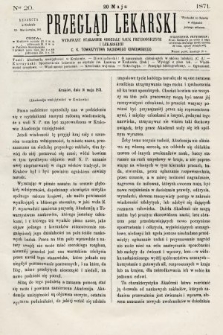 Przegląd Lekarski : wydawany staraniem Oddziału Nauk Przyrodniczych i Lekarskich C. K. Towarzystwa Naukowego Krakowskiego. 1871, nr 20