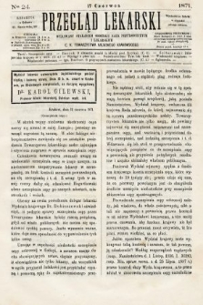 Przegląd Lekarski : wydawany staraniem Oddziału Nauk Przyrodniczych i Lekarskich C. K. Towarzystwa Naukowego Krakowskiego. 1871, nr 24