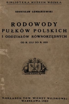 Rodowody pułków polskich i oddziałów równorzędnych od r. 1717 do r. 1831