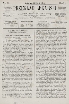 Przegląd Lekarski : wydawany ze współudziałem Profesorów Uniwersytetu krakowskiego tudzież Lekarzy szpitalnych i praktycznych. 1872, nr 16