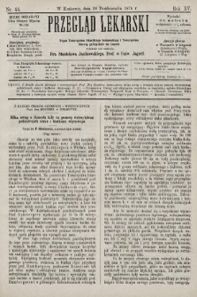 Przegląd Lekarski : organ Towarzystwa Lekarskiego Krakowskiego i Towarzystwa Lekarzy Galicyjskich we Lwowie. 1876, nr 44