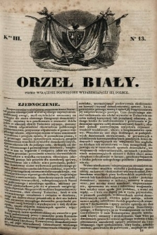 Orzeł Biały : pismo wyłącznie poświęcone wyjarzmiającéj się Polsce. R. 1, 1840, nr 13