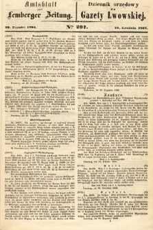 Amtsblatt zur Lemberger Zeitung = Dziennik Urzędowy do Gazety Lwowskiej. 1862, nr 297