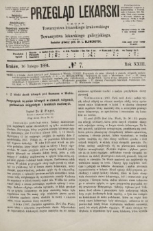 Przegląd Lekarski : organ Towarzystwa lekarskiego krakowskiego i Towarzystwa lekarskiego galicyjskiego. 1884, nr 7