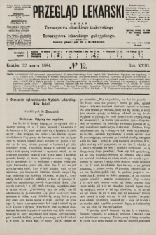 Przegląd Lekarski : organ Towarzystwa lekarskiego krakowskiego i Towarzystwa lekarskiego galicyjskiego. 1884, nr 12