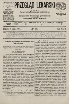 Przegląd Lekarski : organ Towarzystwa lekarskiego krakowskiego i Towarzystwa lekarskiego galicyjskiego. 1884, nr 18