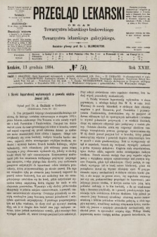 Przegląd Lekarski : organ Towarzystwa lekarskiego krakowskiego i Towarzystwa lekarskiego galicyjskiego. 1884, nr 50