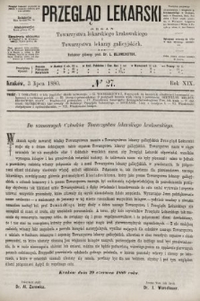 Przegląd Lekarski : organ Towarzystwa lekarskiego krakowskiego i Towarzystwa lekarzy galicyjskich. 1880, nr 27