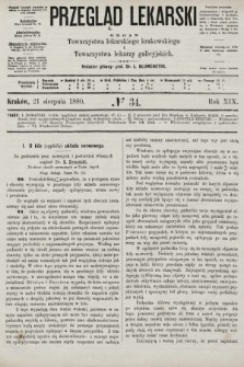 Przegląd Lekarski : organ Towarzystwa lekarskiego krakowskiego i Towarzystwa lekarzy galicyjskich. 1880, nr 34