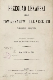 Przegląd Lekarski : organ Towarzystw Lekarskich Krakowskiego i Galicyjskiego. 1895 [całość]