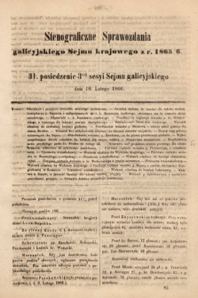 [Kadencja I, sesja III, pos. 31] Stenograficzne Sprawozdania Galicyjskiego Sejmu Krajowego z Roku 1865/6. 31. Posiedzenie 3ciej Sesyi Sejmu Galicyjskiego