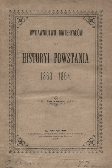Wydawnictwo materyałów do historyi powstania 1863-1864. Tom wstępny