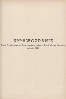 Sprawozdanie Rady Zawiadowczej Towarzystwa Lekarzy Polskich we Lwowie za rok 1938