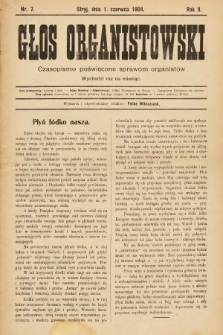 Głos Organistowski : czasopismo poświęcone sprawom organistów. R. 2, 1904, nr 7