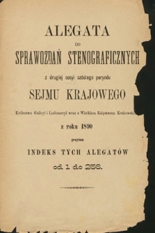 [Kadencja VI, sesja II] Alegata do Sprawozdań Stenograficznych z Drugiej Sesyi Szóstego Peryodu Sejmu Krajowego Królestwa Galicyi i Lodomeryi wraz z Wielkiem Księstwem Krakowskiem z roku 1890. Indeks alegatów