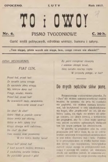 To i Owo : pismo tygodniowe : garść myśli politycznych i odrobina wierszy, humoru i satyry. 1917, nr 6