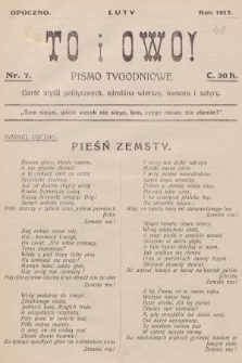 To i Owo : pismo tygodniowe : garść myśli politycznych i odrobina wierszy, humoru i satyry. 1917, nr 7