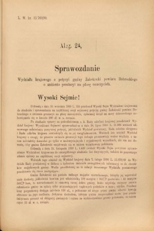 [Kadencja VI, sesja II, al. 24] Alegata do Sprawozdań Stenograficznych z Drugiej Sesyi Szóstego Peryodu Sejmu Krajowego Królestwa Galicyi i Lodomeryi wraz z Wielkiem Księstwem Krakowskiem z roku 1890. Alegat 24