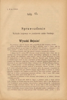 [Kadencja VI, sesja II, al. 65] Alegata do Sprawozdań Stenograficznych z Drugiej Sesyi Szóstego Peryodu Sejmu Krajowego Królestwa Galicyi i Lodomeryi wraz z Wielkiem Księstwem Krakowskiem z roku 1890. Alegat 65