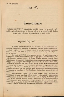 [Kadencja VI, sesja II, al. 67] Alegata do Sprawozdań Stenograficznych z Drugiej Sesyi Szóstego Peryodu Sejmu Krajowego Królestwa Galicyi i Lodomeryi wraz z Wielkiem Księstwem Krakowskiem z roku 1890. Alegat 67