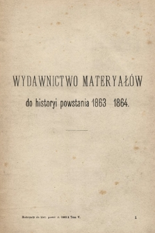 Wydawnictwo materyałów do historyi powstania 1863-1864. Tom V